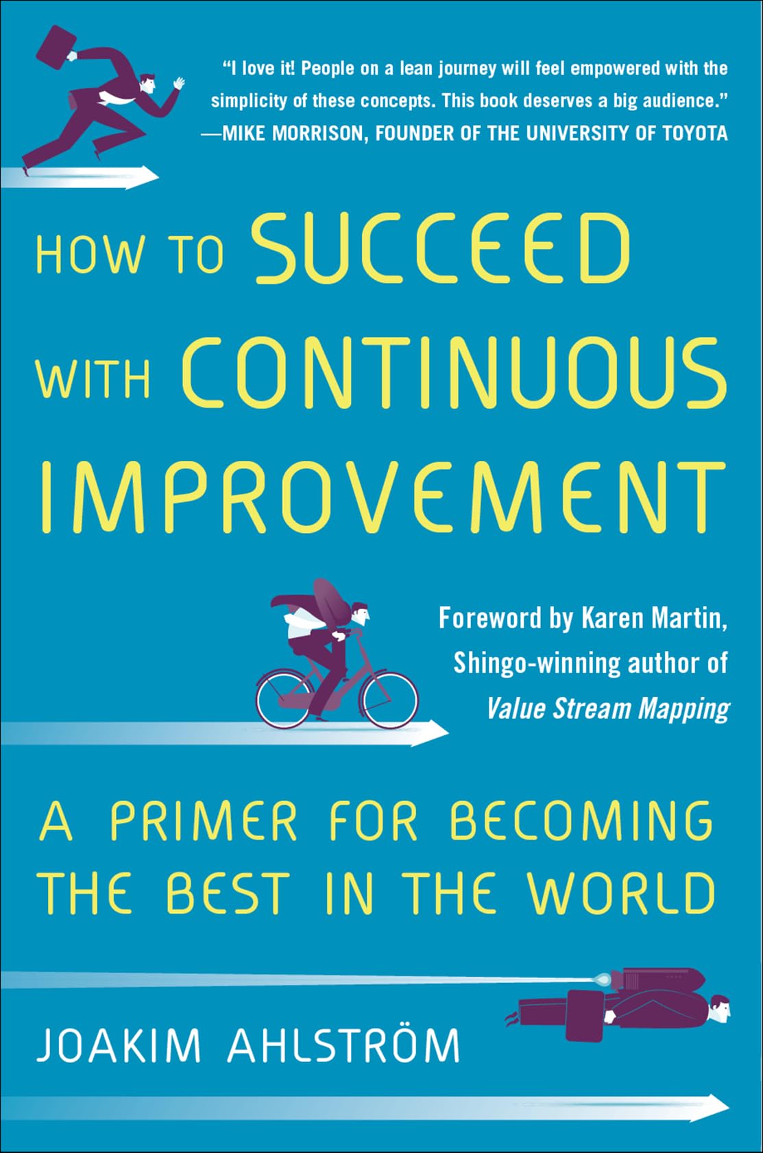 How to Succeed with Continuous Improvement: A Primer for Becoming the Best in the World,New