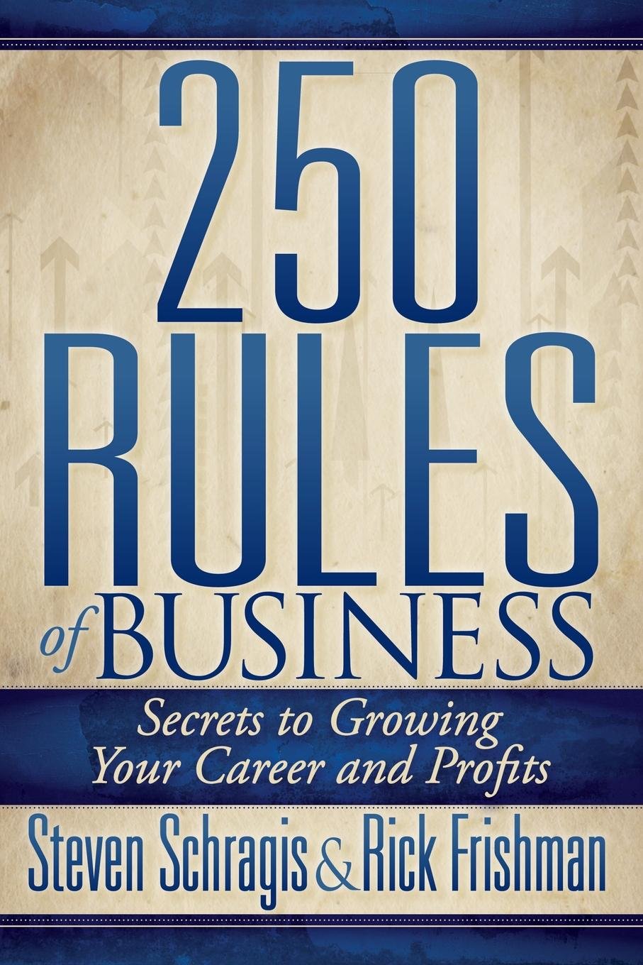 250 Rules Of Business: Secrets To Growing Your Career And Profits,Used