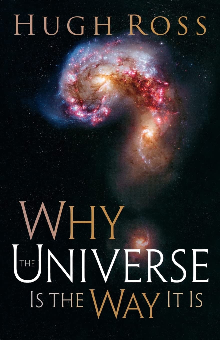Why The Universe Is The Way It Is (Reasons To Believe),New
