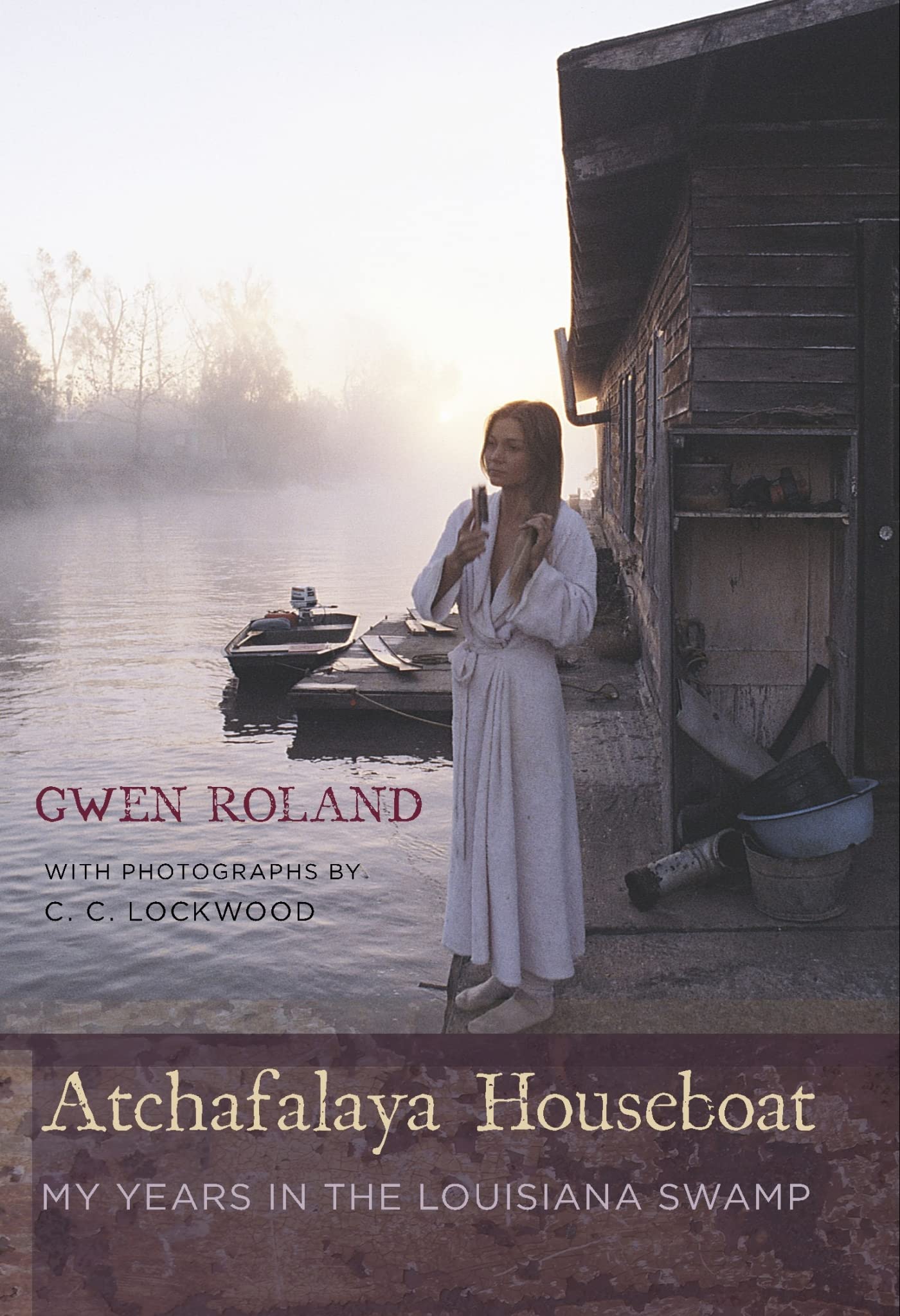 Atchafalaya Houseboat: My Years In The Louisiana Swamp,New