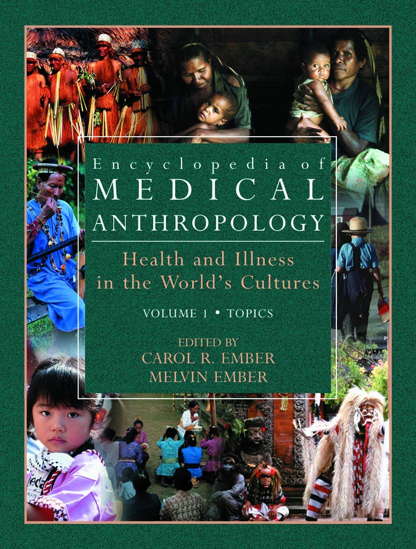 Encyclopedia Of Medical Anthropology: Health And Illness In The World'S Cultures Topics  Volume 1; Cultures  Volume 2,New