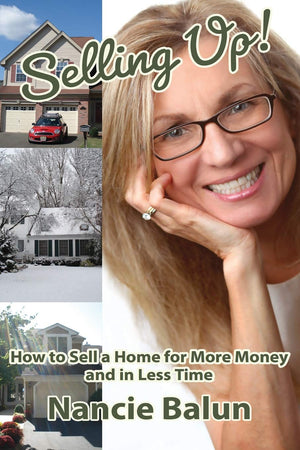 Selling Up! How to Sell a Home for More Money and in Less Time: Gain a NoNonsense Understanding of the Good, the Bad, and the U,Used