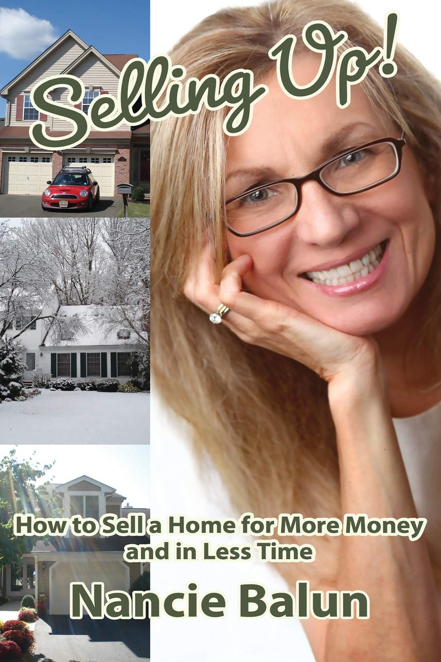 Selling Up! How to Sell a Home for More Money and in Less Time: Gain a NoNonsense Understanding of the Good, the Bad, and the U,Used