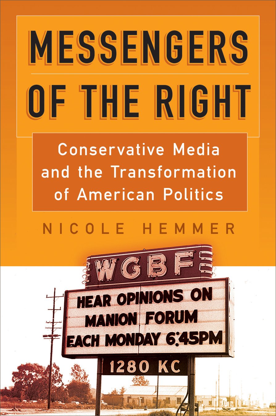 Messengers Of The Right: Conservative Media And The Transformation Of American Politics (Politics And Culture In Modern America),Used