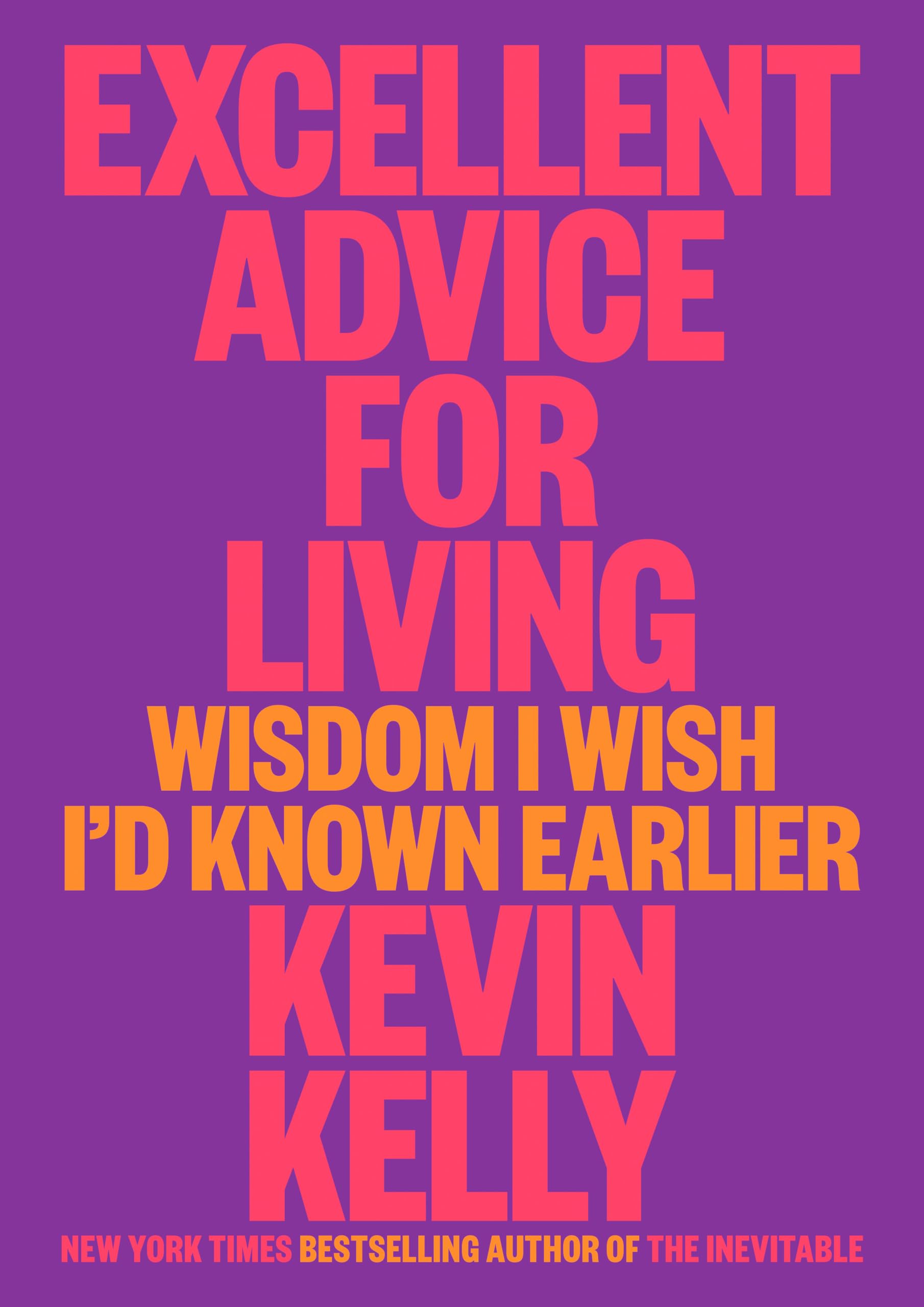 Excellent Advice for Living: Wisdom I Wish I d Known Earlier