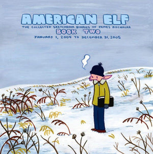 American Elf, Book Two, January 1, 2004 to December 31, 2005 : The Collected Sketchbook Diaries of James Kochalka, Vol. 2,Used