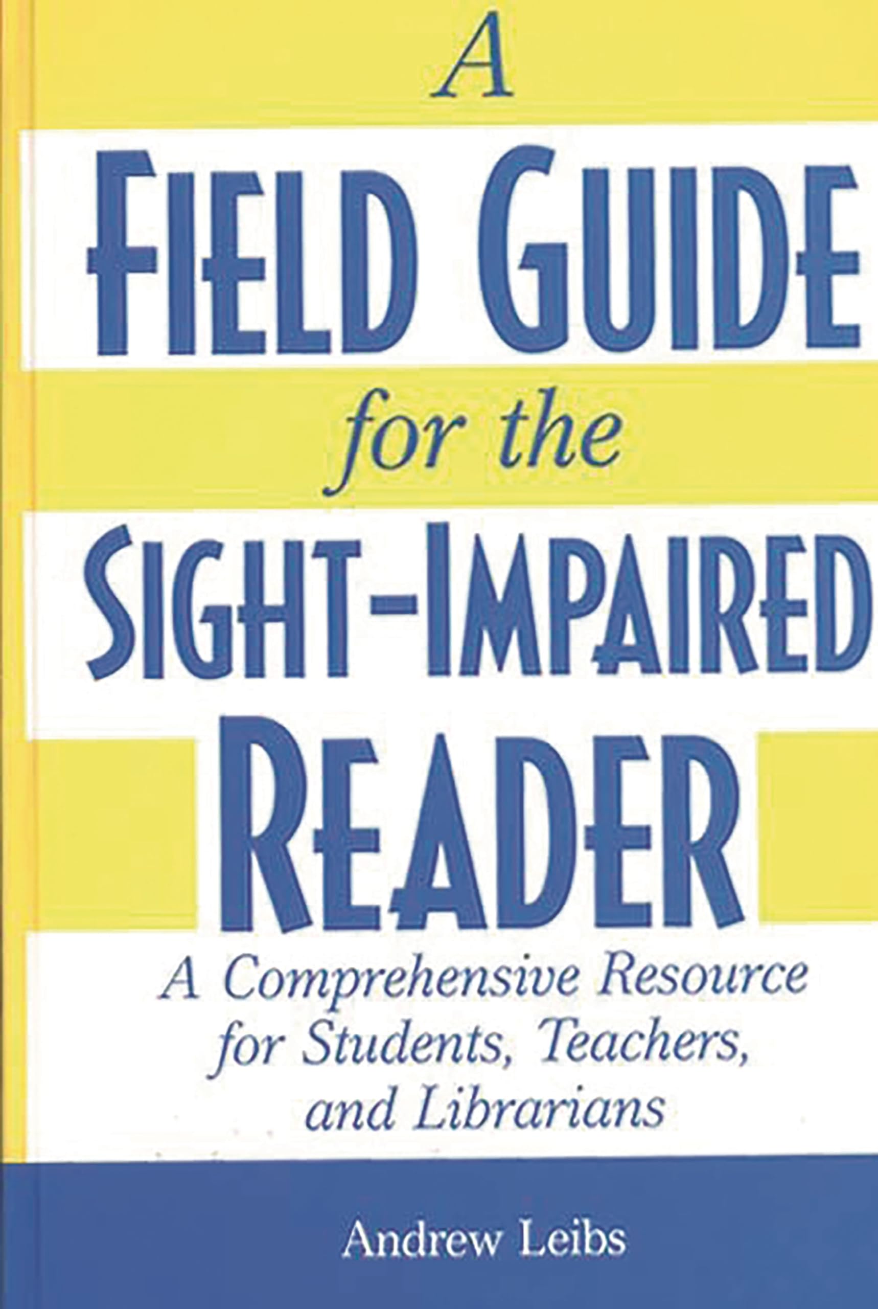 A Field Guide for the SightImpaired Reader: A Comprehensive Resource for Students, Teachers, and Librarians,New
