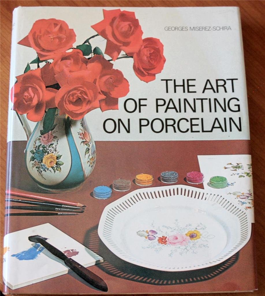 The Art of Painting on Porcelain (English and French Edition),New