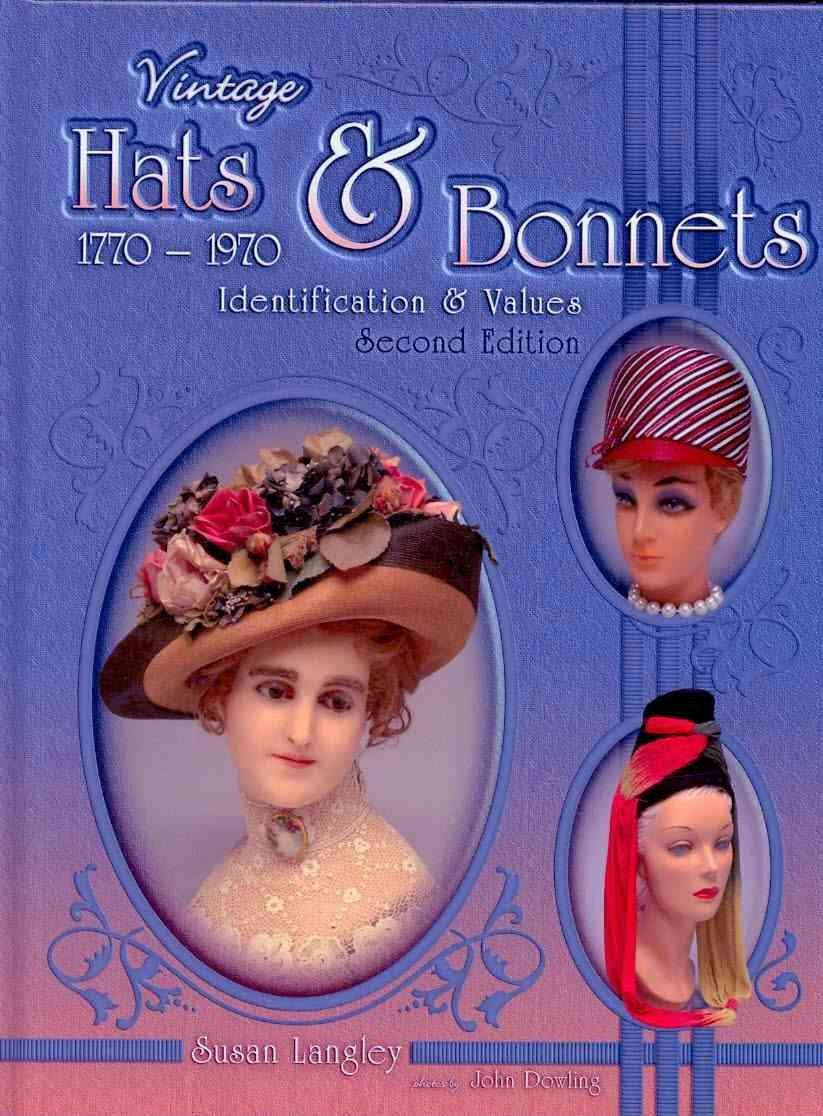 Vintage Hats & Bonnets 17701970: Identification & Values, 2Nd Edition,New