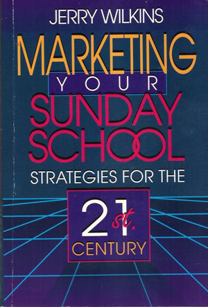 Marketing Your Sunday School: Strategies For The 21St Century,Used
