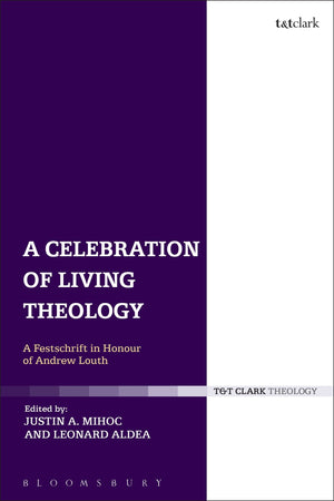 A Celebration of Living Theology: A Festschrift in Honour of Andrew Louth,Used