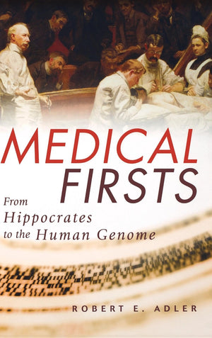 Medical Firsts: From Hippocrates to the Human Genome,Used