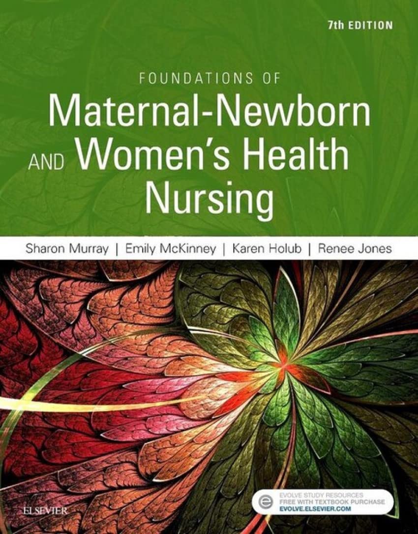 Foundations of MaternalNewborn and Women's Health Nursing,New