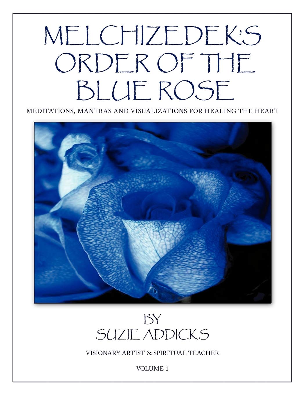 Melchizedek's Order of the Blue Rose: Meditations, Mantras and Visualizations for Healing the Heart,Used