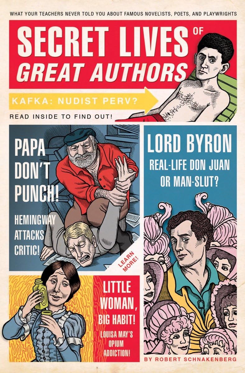 Secret Lives of Great Authors: What Your Teachers Never Told You about Famous Novelists, Poets, and Playwrights,New