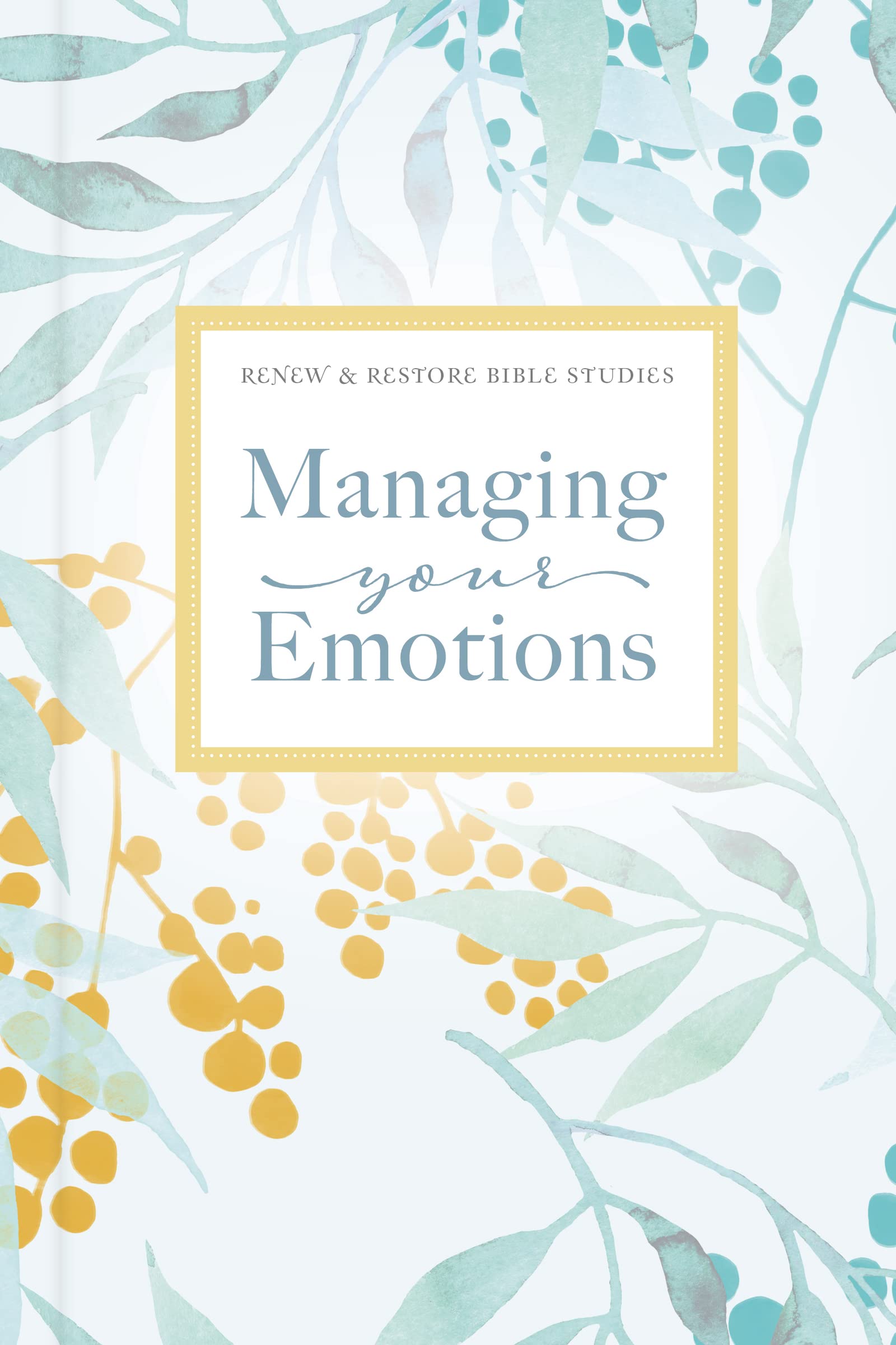 Managing Your Emotions (Renew & Restore Bible Studies),New