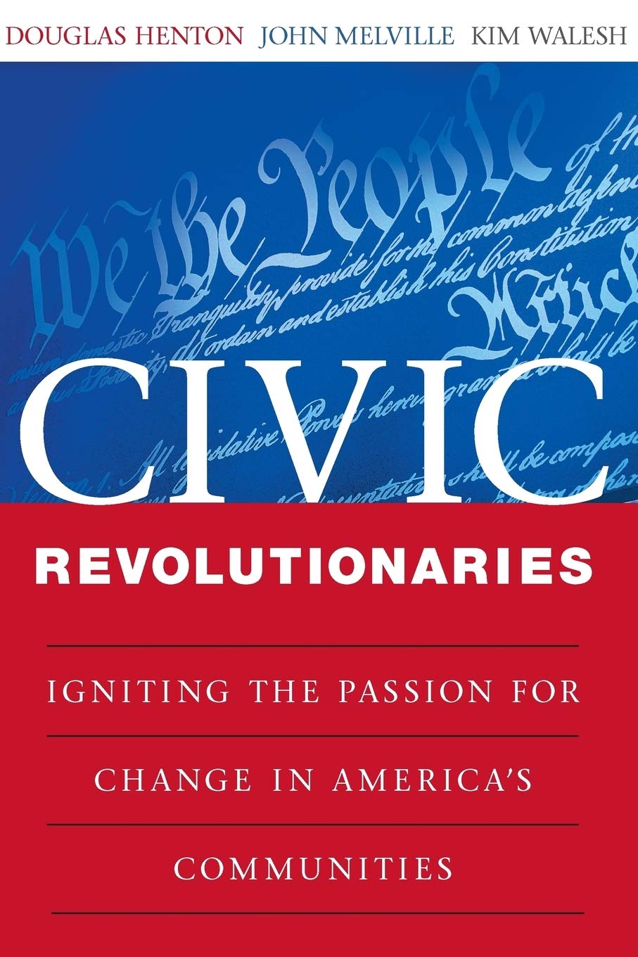 Civic Revolutionaries: Igniting the Passion for Change in America's Communities,Used