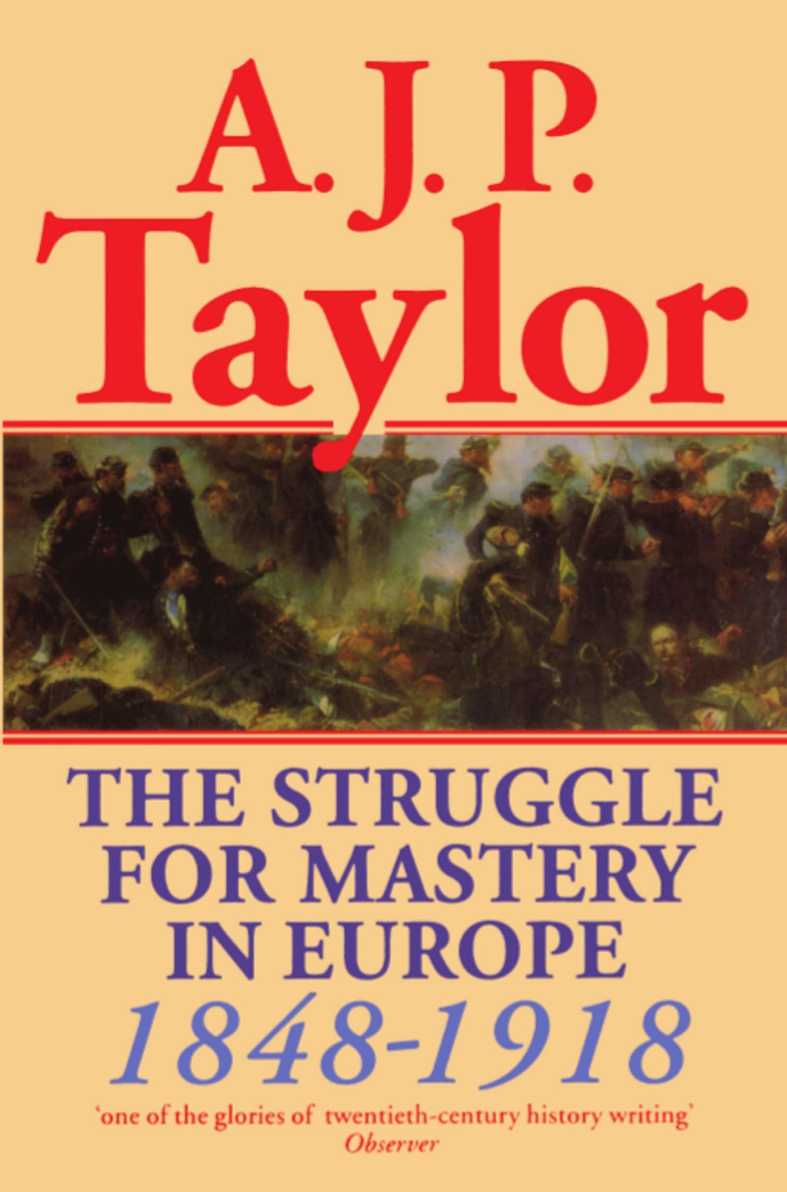 The Struggle For Mastery In Europe: 18481918 (Oxford History Of Modern Europe)