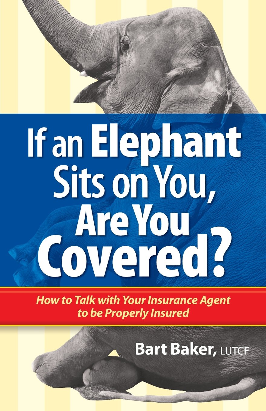 If an Elephant Sits on You, Are You Covered?: How to Talk with Your Insurance Agent to be Properly Insured (How to Become Proper,Used
