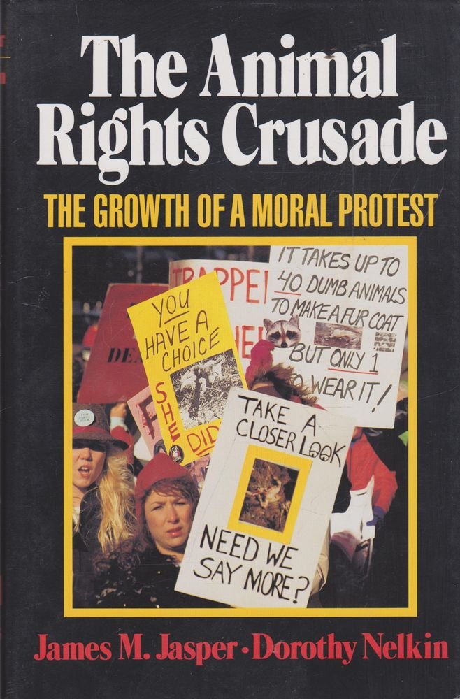 The Animal Rights Crusade: The Growth Of A Moral Protest-new