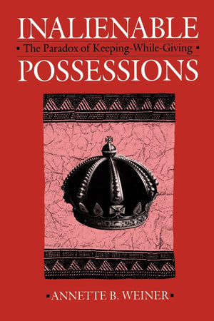 Inalienable Possessions: The Paradox Of Keepingwhile Giving