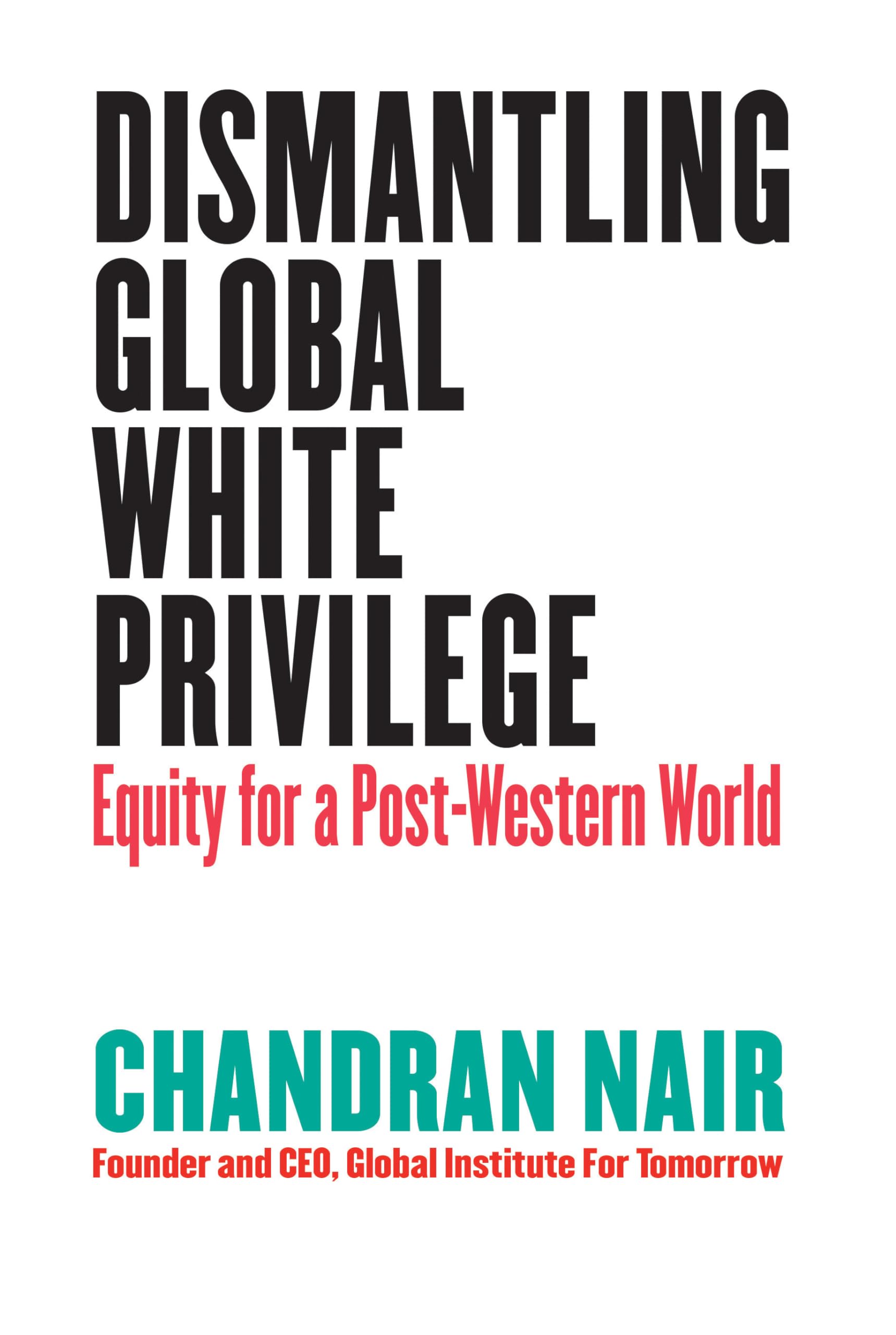 Dismantling Global White Privilege: Equity for a PostWestern World,Used