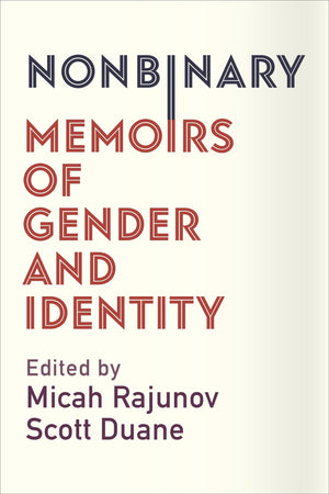 Nonbinary: Memoirs Of Gender And Identity