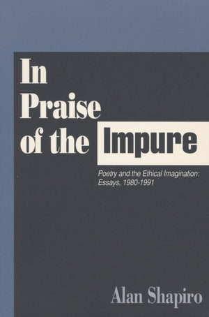 In Praise Of The Impure: Poetry And The Ethical Imagination: Essays, 19801991,Used