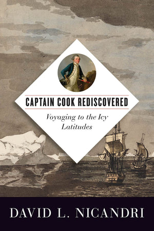 Captain Cook Rediscovered: Voyaging to the Icy Latitudes,Used