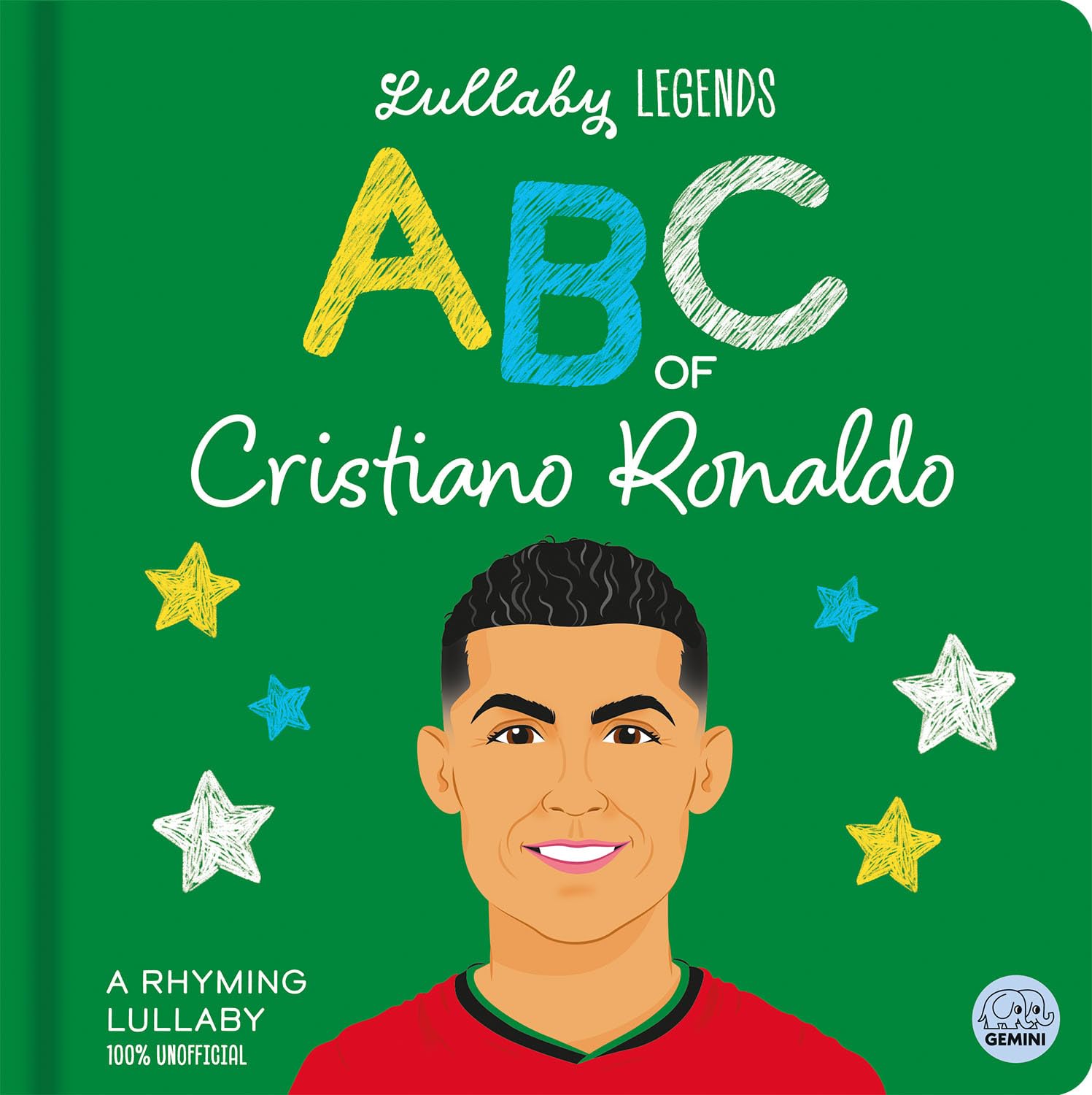Lullaby Legends: Abc Of Cristiano Ronaldo: A Rhyming Lullaby