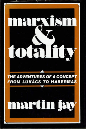 Marxism and Totality: The Adventures of a Concept from Lukacs to Habermas,Used