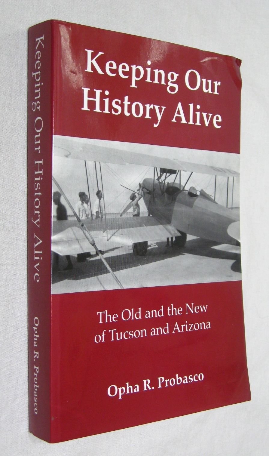 Keeping Our History Alive: The Old And New Of Tucson And Arizona.,Used
