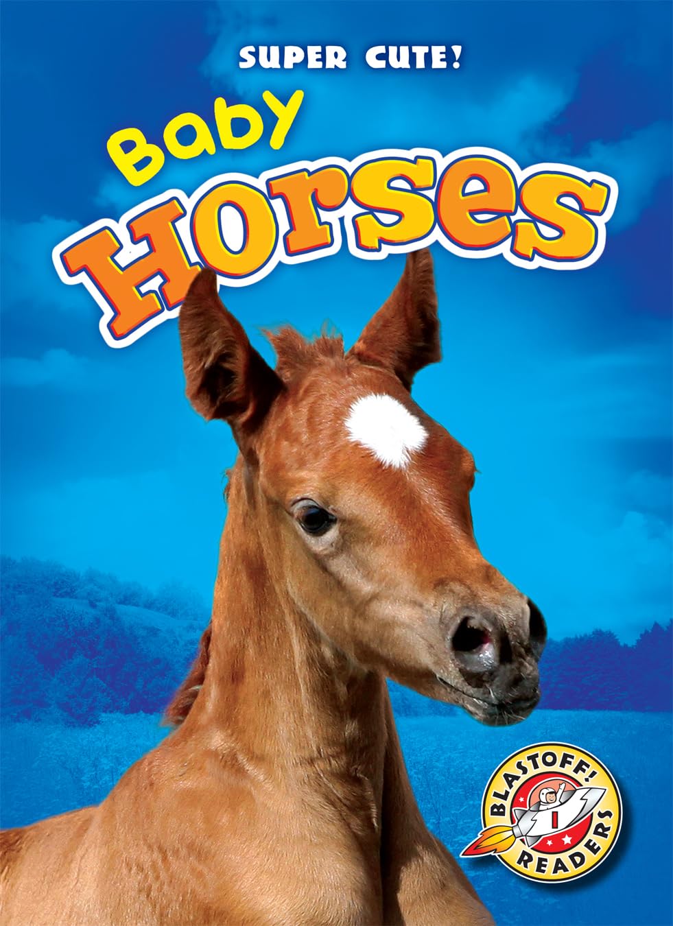 Baby Horses (Blastoff Readers: Super Cute!),Used