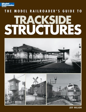 The Model Railroader's Guide to Trackside Structures,Used