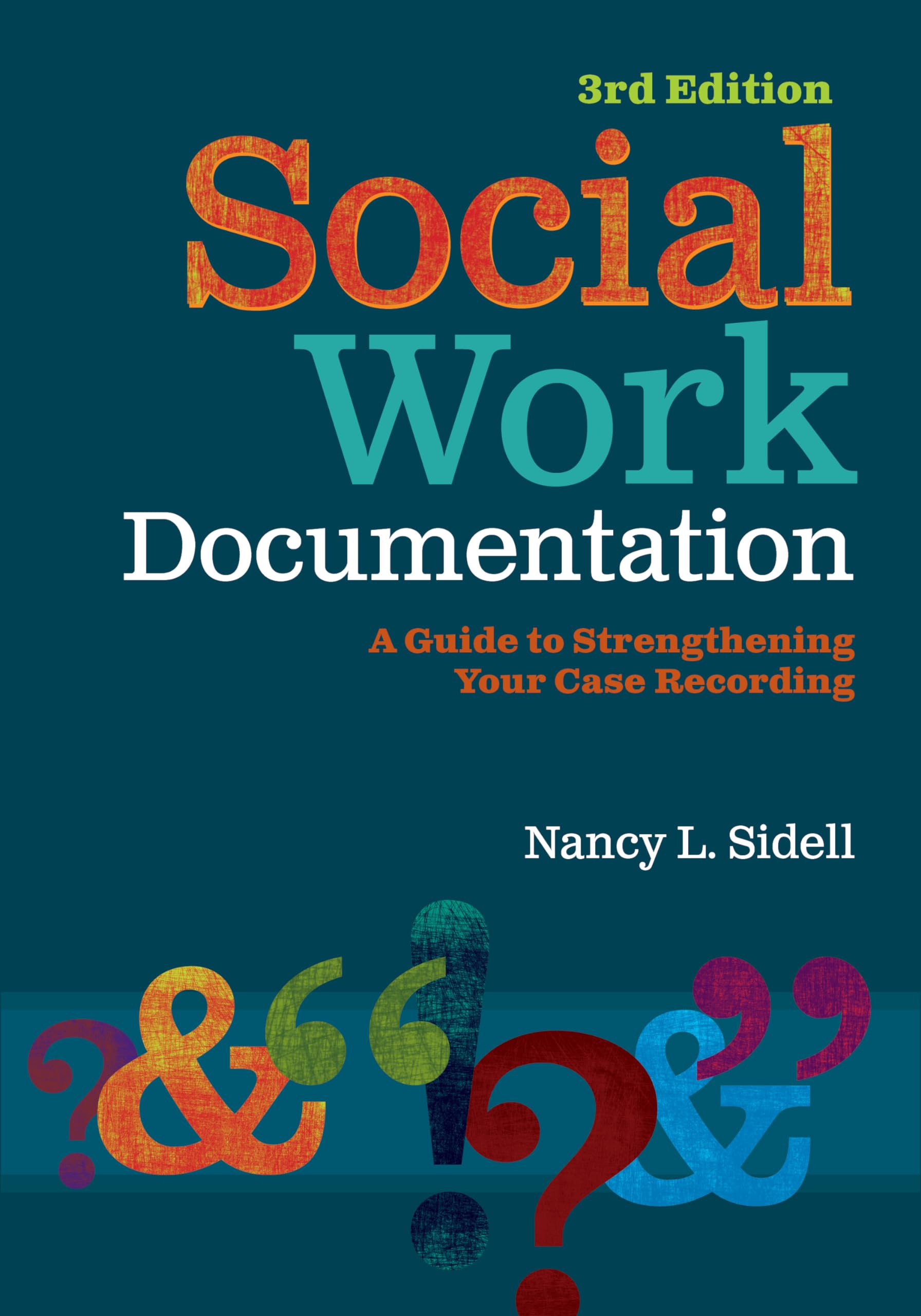Social Work Documentation: A Guide to Strengthening Your Case Recording