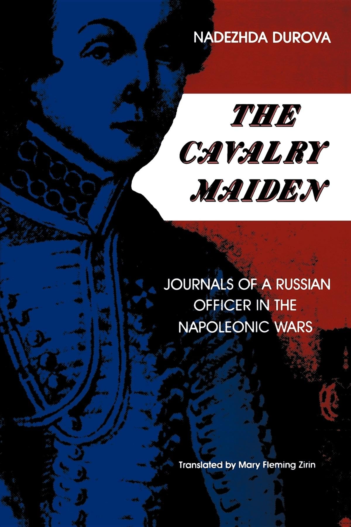 The Cavalry Maiden: Journals of a Russian Officer in the Napoleonic Wars (IndianaMichigan Series in Russian and East European S,Used