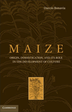 Maize: Origin, Domestication, and its Role in the Development of Culture,Used