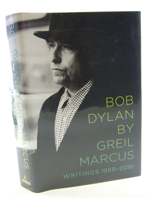 Bob Dylan by Greil Marcus: Writings 19682010,Used