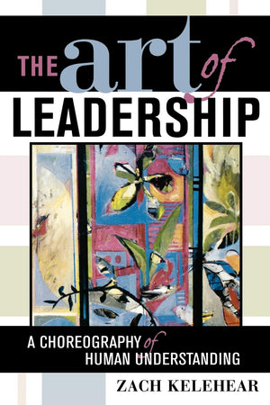 The Art of Leadership: A Choreography of Human Understanding,Used