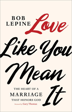 Love Like You Mean It: The Heart of a Marriage that Honors God,Used