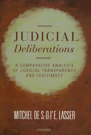 Judicial Deliberations: A Comparative Analysis of Transparency and Legitimacy (Oxford Studies in European Law),Used