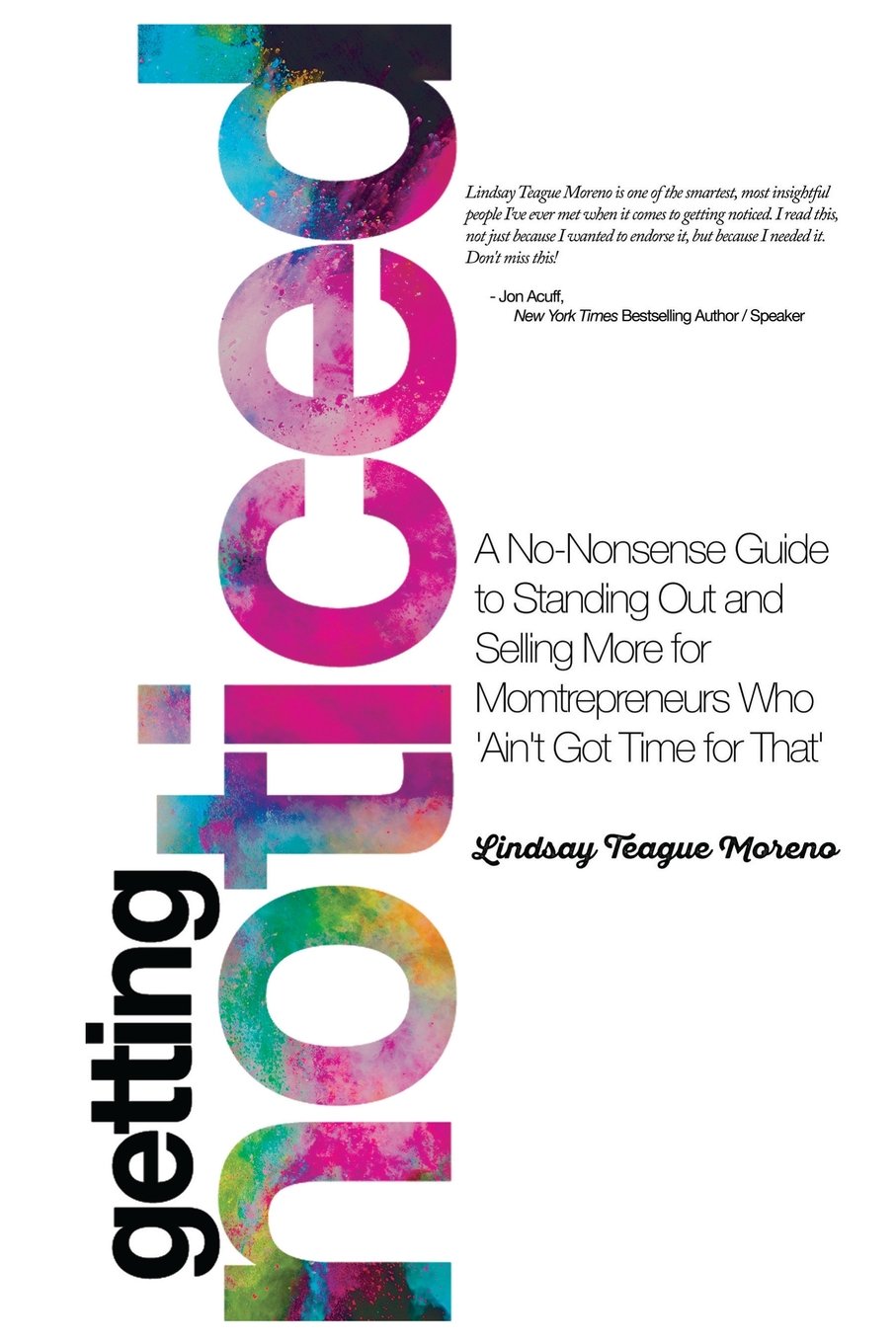 Getting Noticed: A Nononsense Guide to Standing Out and Selling More for Mompreneurs Who ain t Got Time for That,Used