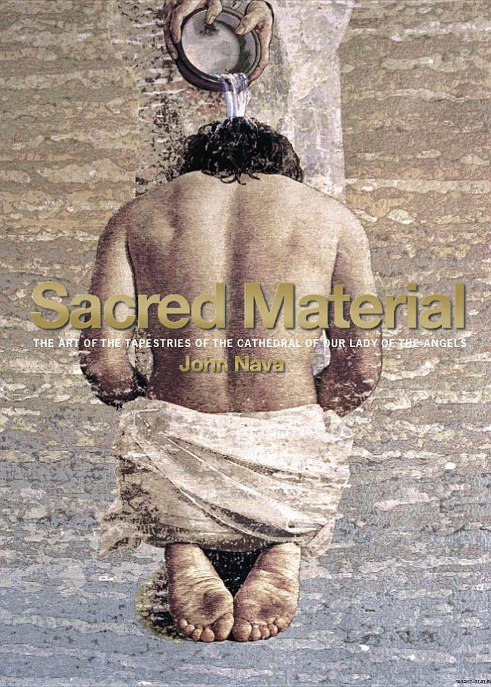 Sacred Material: The Art of the Tapestries of the Cathedral of Our Lady of the Angels,Used