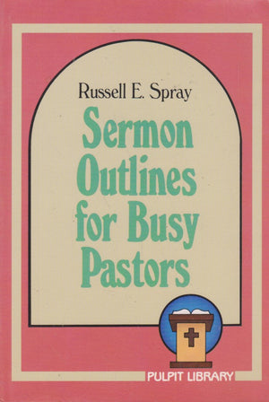 Sermon Outlines For Busy Pastors-used