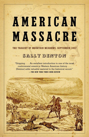American Massacre: The Tragedy at Mountain Meadows, September 1857,New
