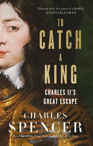 To Catch A King: Charles Ii'S Great Escape-used