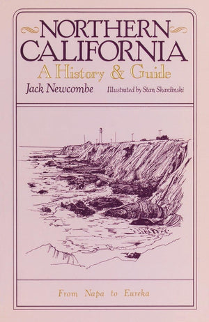 Northern California: A History And Guide  From Napa To Eureka,New