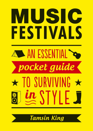 Music Festivals: An Essential Pocket Guide to Surviving in Style,Used