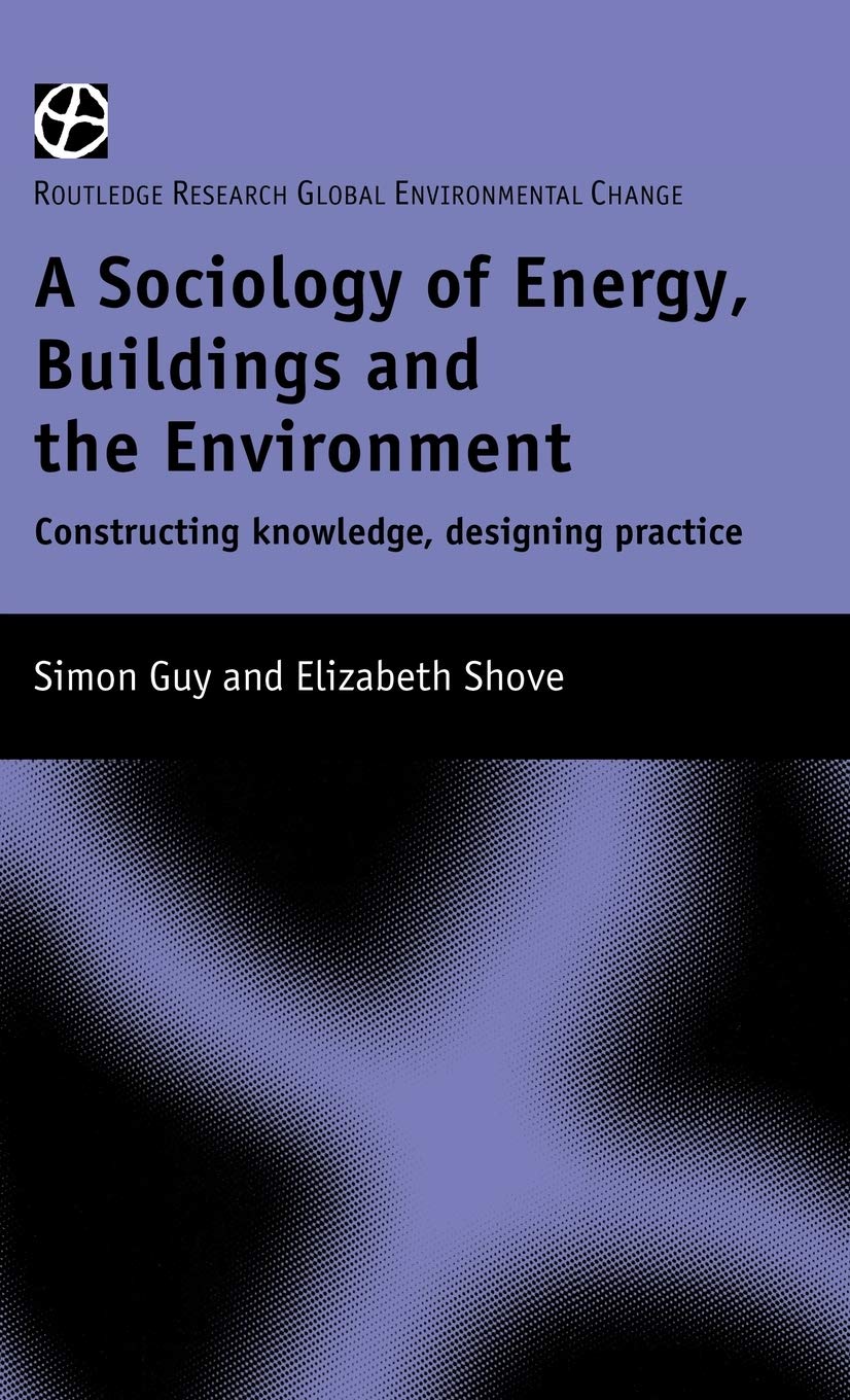 The Sociology Of Energy, Buildings And The Environment: Constructing Knowledge, Designing Practice (Routledge Research Global En,Used