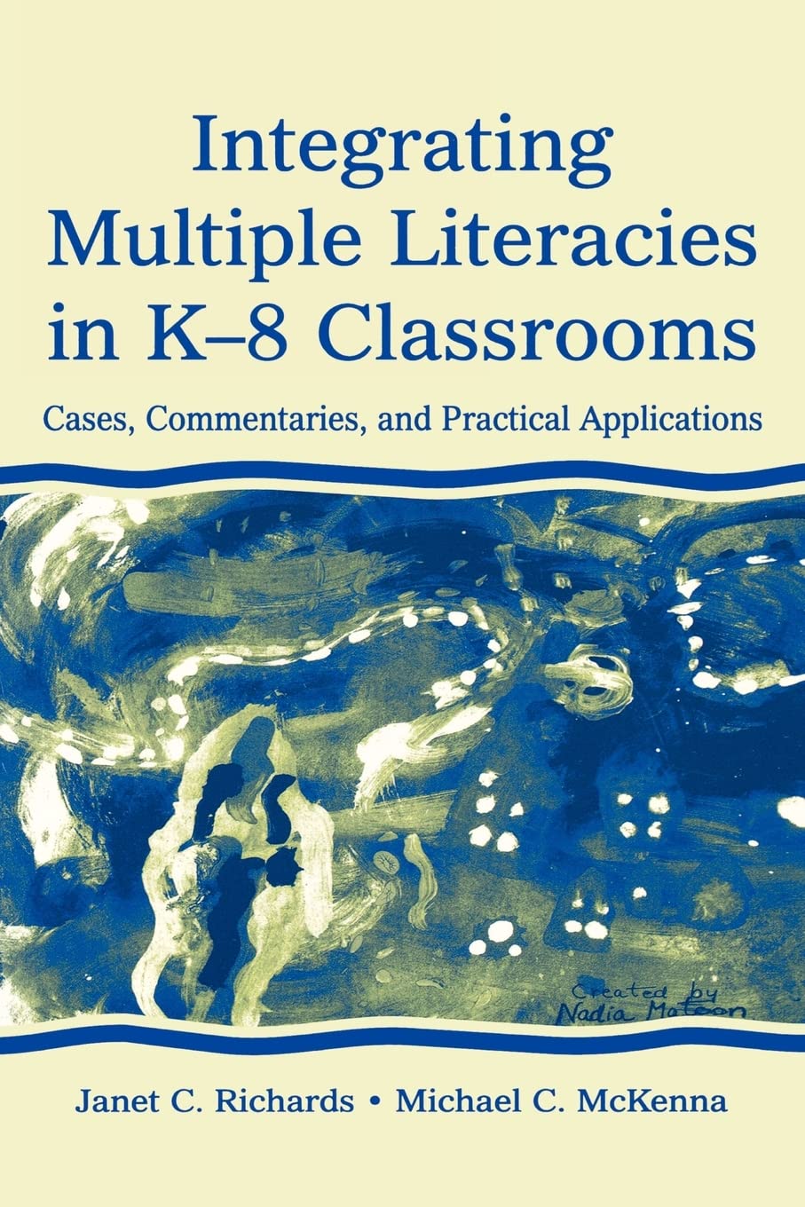 Integrating Multiple Literacies In K8 Classrooms: Cases, Commentaries, And Practical Applications,Used